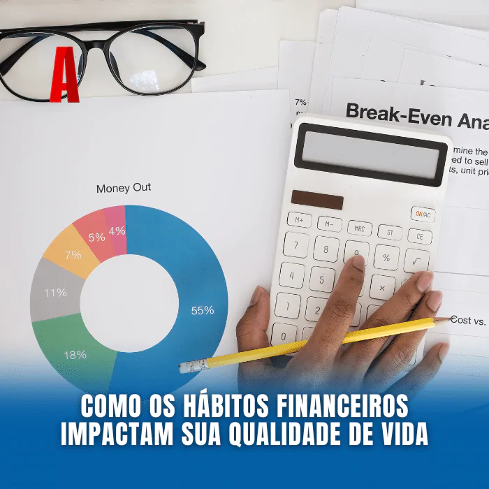 Como os Hábitos Financeiros Impactam sua Qualidade de Vida