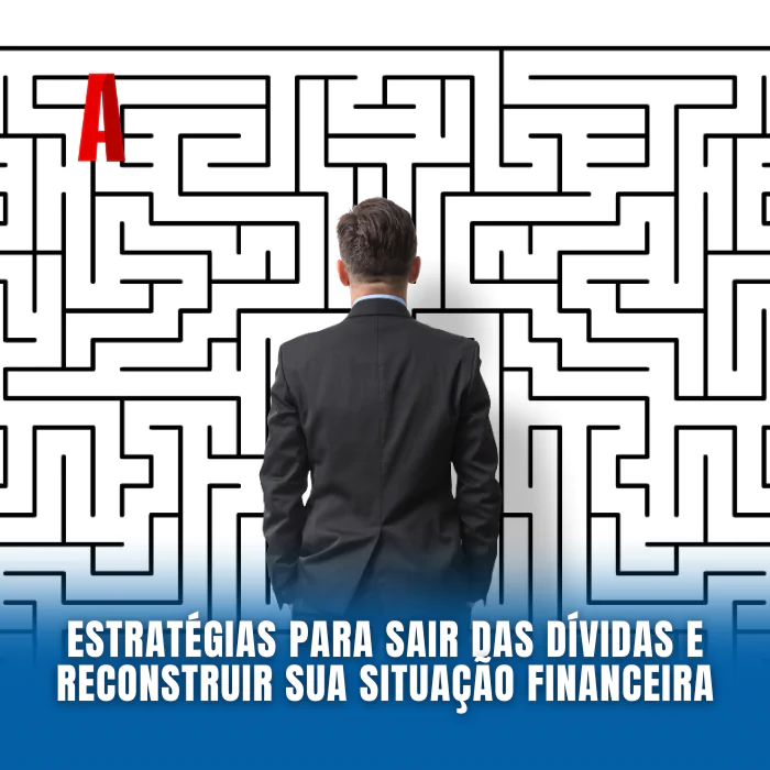 Estratégias para Sair das Dívidas e Reconstruir sua Situação Financeira